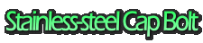 Stainless-steel Cap Bolt
